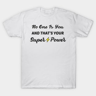 No One Is You And That's Your Superpower Motivational T-Shirt